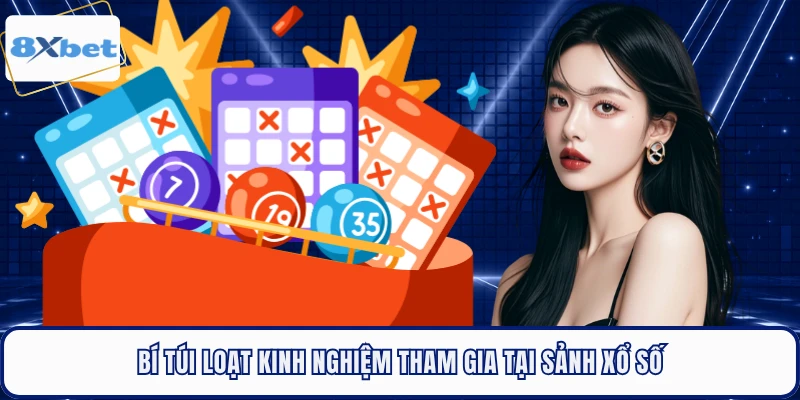 Bí túi loạt kinh nghiệm tham gia tại sảnh xổ số