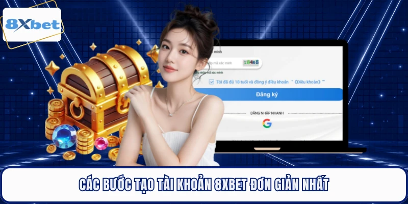 Các bước tạo tài khoản 8XBET đơn giản nhất