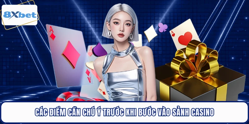 Các điểm cần chú ý trước khi bước vào sảnh casino