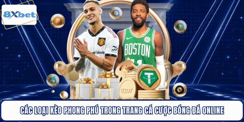 Các loại kèo phong phú trong trang cá cược bóng đá online