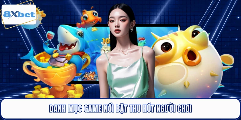Danh mục game nổi bật thu hút người chơi