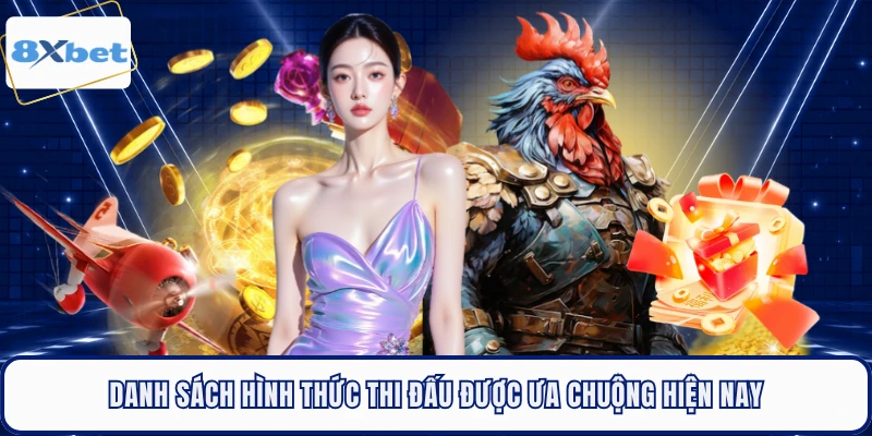 Danh sách hình thức thi đấu được ưa chuộng hiện nay 