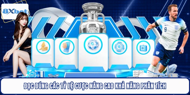 Đọc đúng các tỷ lệ cược nâng cao khả năng phân tích