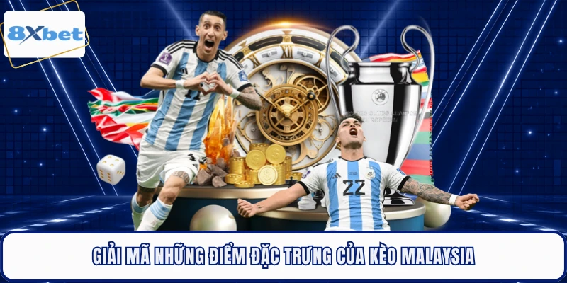 Giải mã những điểm đặc trưng của kèo Malaysia