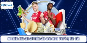 Kèo Đồng Nữa Gây Sốt Trên Sân Chơi 8XBET Với Tỷ Lệ Hấp Dẫn