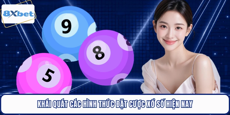 Khái quát các hình thức đặt cược xổ số hiện nay