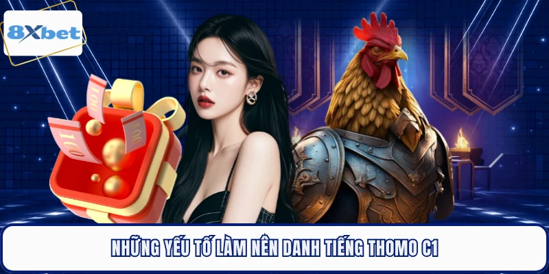Những yếu tố làm nên danh tiếng Thomo C1