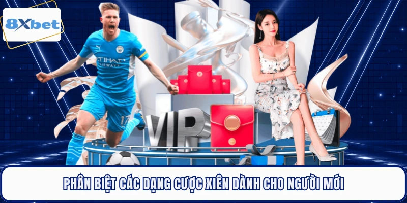 Phân biệt các dạng cược xiên dành cho người mới