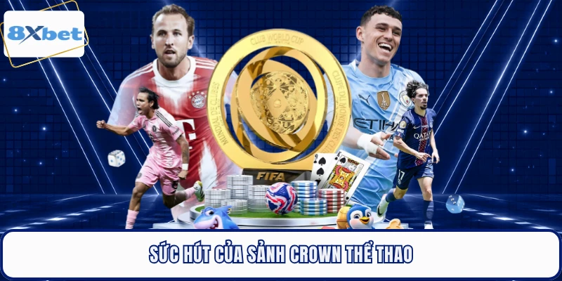 Sức hút của sảnh Crown thể thao