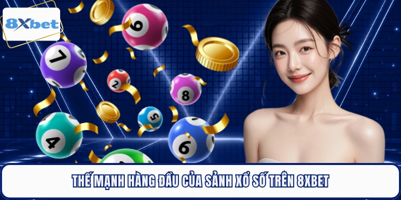 Thế mạnh hàng đầu của sảnh xổ số trên 8XBET
