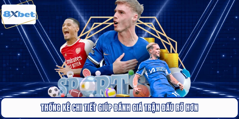 Thống kê chi tiết giúp đánh giá trận đấu rõ hơn
