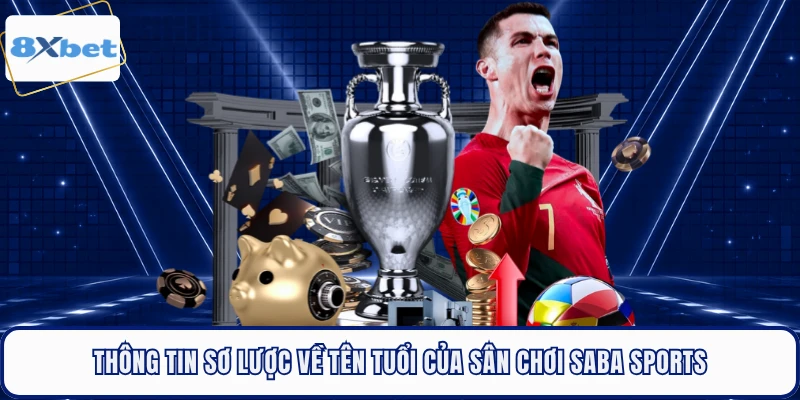 Thông tin sơ lược về tên tuổi của sân chơi Saba Sports