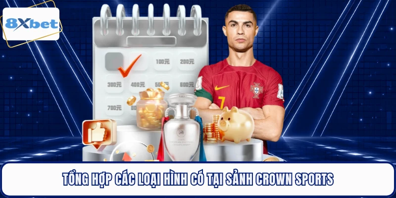 Tổng hợp các loại hình có tại sảnh Crown Sports