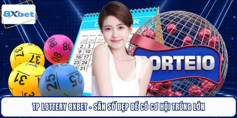 TP Lottery 8XBET - Săn Số Đẹp Để Có Cơ Hội Trúng Lớn