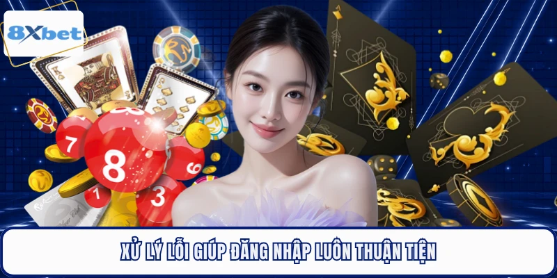 Xử lý lỗi giúp đăng nhập luôn thuận tiện